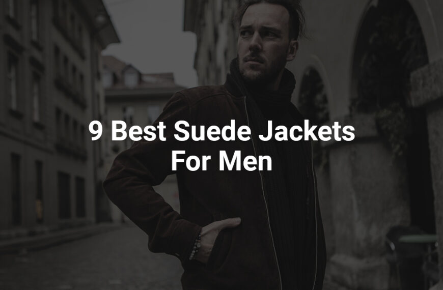 9 Best Suede Jackets for Men in 2022