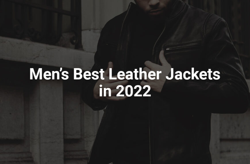23 Best Leather Jackets for Men in 2022